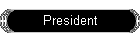President