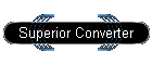 Superior Converter
