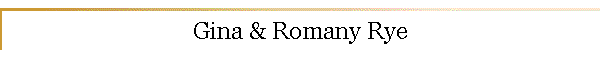 Gina & Romany Rye