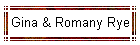 Gina & Romany Rye