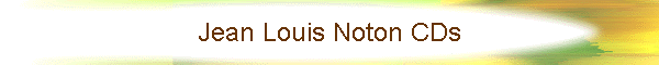Jean Louis Noton CDs