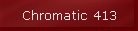Chromatic 413