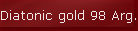 Diatonic gold 98 Arg.