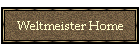 Weltmeister Home