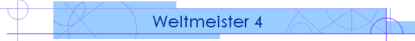 Weltmeister 4