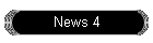 News 4